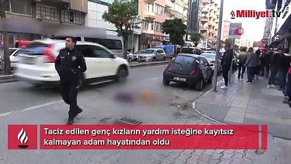 Tacize kayıtsız kalmamanın bedelini canıyla ödedi!