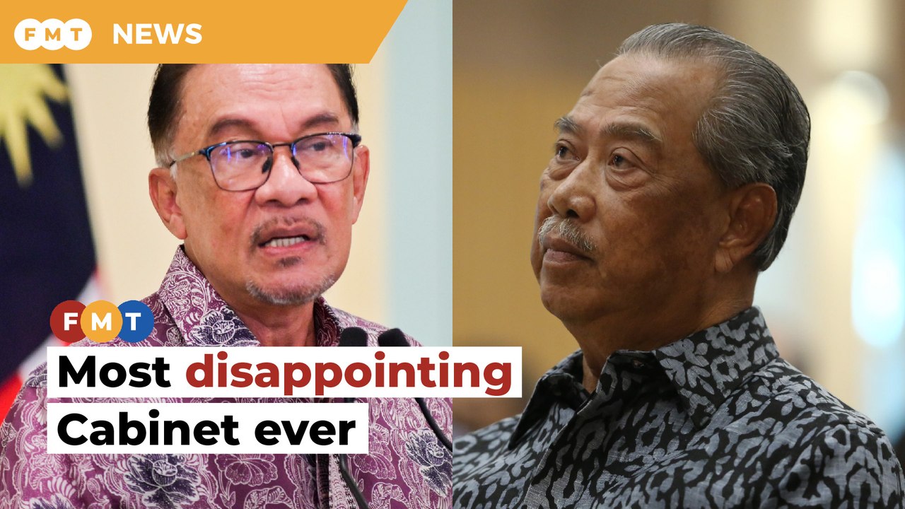 Most disappointing Cabinet ever, says Muhyiddin