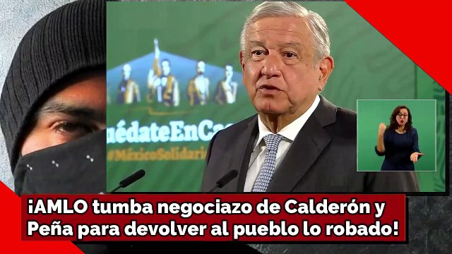 ¡AMLO tumba negociazo de Calderón y Peña para devolver al pueblo lo robado!