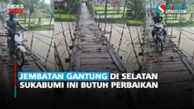 Jembatan Gantung di Selatan Sukabumi Ini Butuh Perbaikan