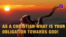 AS A CHRISTIAN WHAT IS YOUR OBLIGATION TOWARDS GOD