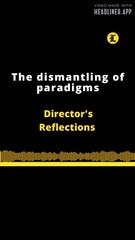 Reflexiones del director en inglés: The Dismantling Of Paradigms