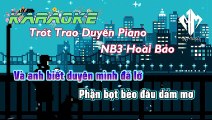 KARAOKE- TRÓT TRAO DUYÊN PIANO - NB3 Hoài Bảo