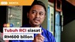 Pemimpin Umno gesa tubuh RCI siasat RM600 bilion dibelanja kerajaan Muhyiddin