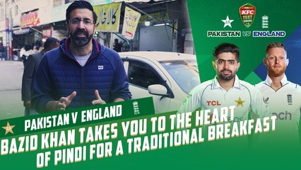 Bazid Khan takes you to the heart of Pindi for a traditional breakfast  | Pakistan vs England