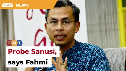 Probe Sanusi’s claims of voters being paid, Fahmi tells cops, EC