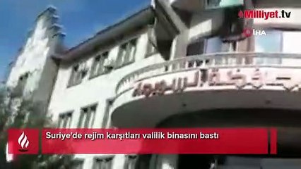 Suriye'de rejim karşıtları valilik binasını bastı