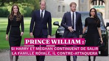 Prince William : si Harry et Meghan continuent de salir la famille royale, il contre-attaquera
