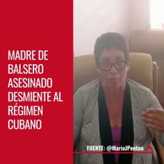 La madre del balsero  asesinado, tildó de mentiroso al régimen cubano