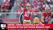 49ers' Jimmy Garoppolo Out for Season With Broken Foot