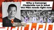 Why a Converge Cinderella run is what the PBA needs right now
