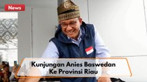 Anies Baswedan Disambut Ratusan Pendukungnya Di Riau