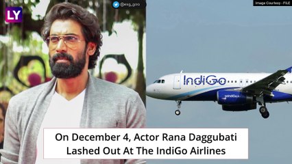 Bahubali Actor Rana Daggubati Slams IndiGo For Clueless Flight Times, Lost Luggage, Says His ‘Worst Experience’; Airline Apologises