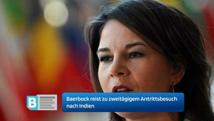 Baerbock reist zu zweitägigem Antrittsbesuch nach Indien
