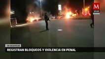Registran bloqueos y violencia en penal de Zacatecas