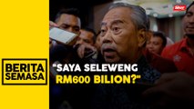 Dakwaan seleweng RM600 Bilion: Sudah-sudahlah wayang politik - Muhyiddin
