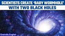 ‘Baby Wormhole’ created by scientists in lab as friction becomes reality | Oneindia News *News