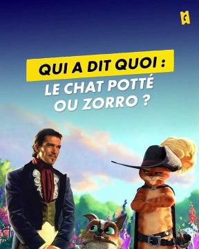 Interview Le Chat Potté : La dernière quête : Antonio Banderas : qui a dit cette réplique ? Zorro ou Potté ?