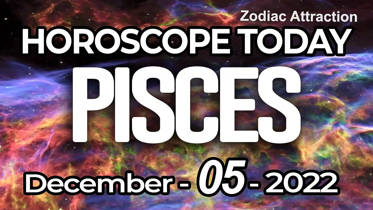 Pisces Horoscope for Today DECEMBER 5 2022
