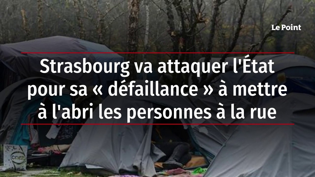 Strasbourg va attaquer l'Etat pour sa "défaillance" à mettre à l'abri les personnes à la rue