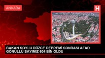 BAKAN SOYLU DÜZCE DEPREMİ SONRASI AFAD GÖNÜLLÜ SAYIMIZ 604 BİN OLDU