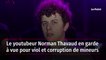 Le youtubeur Norman Thavaud en garde à vue pour viol et corruption de mineurs