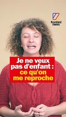 Je ne veux pas d'enfant : ce qu'on me reproche