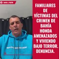 Familiares de víctimas del crimen de Bahía Honda amenazados y viviendo bajo terror. Denuncia.