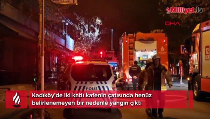 Kadıköy'de korkutan kafe yangını