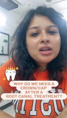 Why do we need a crown/cap after a ROOT CANAL TREATMENT?
