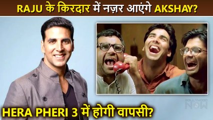 Not Out ! Akshay Kumar Could Be Back In Hera Pheri 3 Interesting Details Out