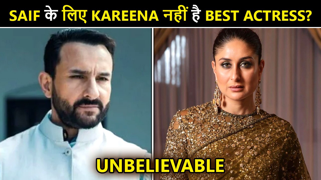 Ouch! Saif Ali Khan Does Not Consider Kareena As The Best Actress?