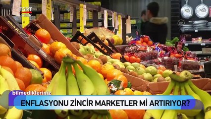 Evdeki Hesap Çarşıya Uymuyor! Enflasyonu Zincir Marketler mi Körüklüyor? - Bilmedikleriniz