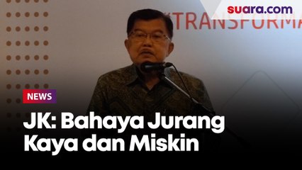 Jusuf Kalla Ingatkan Bahaya Lebarnya Jurang Miskin dan Kaya di Indonesia, Singgung Kerusuhan 1998