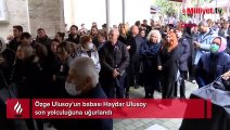 Özge Ulusoy'un babası Haydar Ulusoy son yolculuğuna uğurlandı