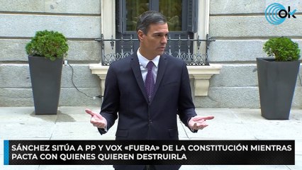 Sánchez sitúa a PP y Vox «fuera» de la Constitución mientras pacta con quienes quieren destruirla