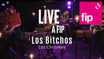 Live à FIP : Los Bitchos "Los Chrismos"