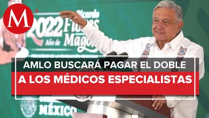 AMLO ofrece duplicar salario a médicos especialistas en 2023