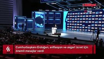 Cumhurbaşkanı Erdoğan'dan enflasyon ve asgari ücret mesajı