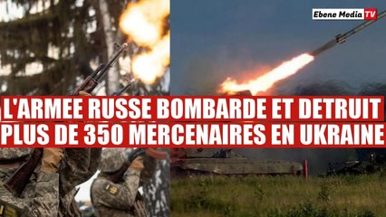 L'Armée russe tire des missiles sur une bataillon de 350 mercenaires ukrainiens