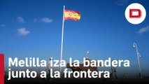 Melilla iza por primera vez bandera de España junto a la frontera con Marruecos