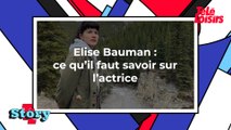 Elise Bauman : ce qu'il faut savoir sur l'actrice