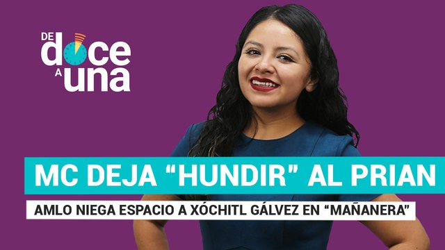 #EnVivo #DeDoceAUna | MC va solo a 2024 y deja hundir al PRIAN | AMLO le dice no a Xóchitl Gálvez