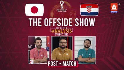 THE OFFSIDE SHOW | Japan vs Croatia | Post-Match | 5th Dec | FIFA World Cup Qatar 2022™