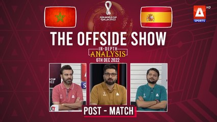 THE OFFSIDE SHOW | Morocco vs Spain | Post-Match | 6th Dec | FIFA World Cup Qatar 2022™