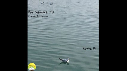 Por Siempre Tú | Voz Humana | Parte 19 (Última)