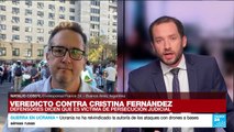 Informe desde Buenos Aires: Cristina Fernández fue condenada a seis años de cárcel