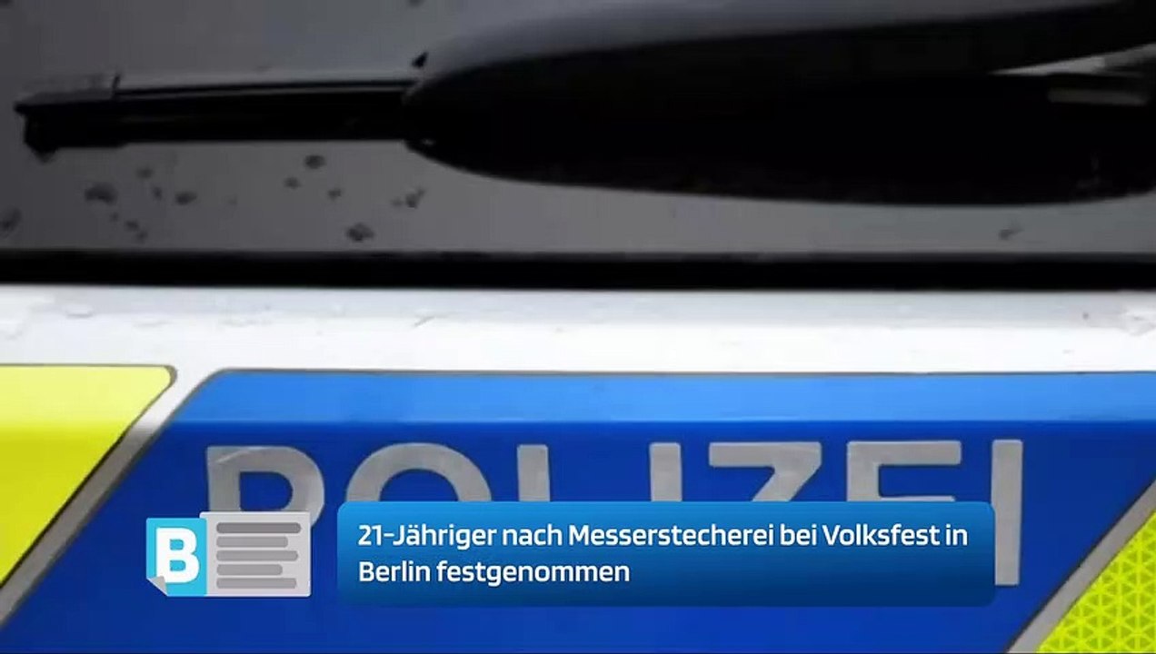 21-Jähriger nach Messerstecherei bei Volksfest in Berlin festgenommen