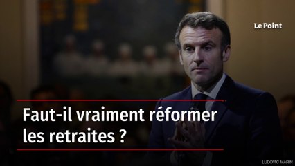 Faut-il vraiment réformer les retraites ?