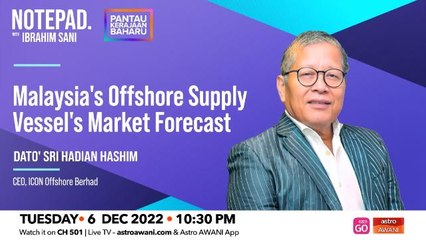 Ibrahim Sani’s Notepad: Malaysia's offshore supply vessel's market forecast